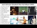 J A C K J O H N S O N 2023 Greatest Hits Full Album Best Songs