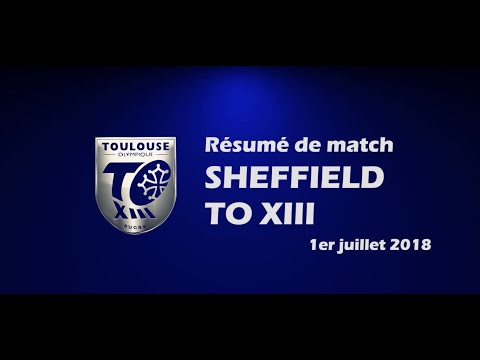 Résumé Sheffield v TO XIII - Round 19 Championship - 01.07.2018