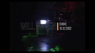 will haven - choke (live).