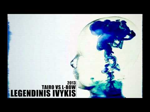 TaiRo-Legendinis Įvykis (vs. L-Bow)