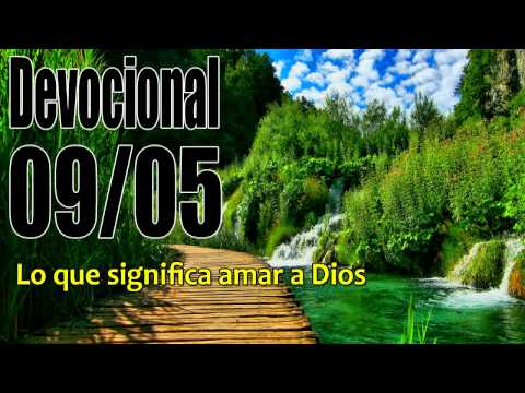 Lo que significa amar a Dios. Devocional John Piper Solid Joys 09/05