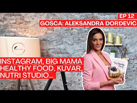 Aleksandra Đorđević - Instagram, Big Mama healthy food, kuvar, nutri studio - Priče u nama - Ep. 12