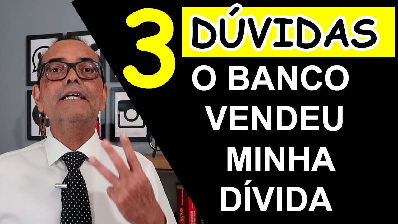 3 DÚVIDAS - O BANCO VENDEU A MINHA DÍVIDA - QUAIS OS MEUS DIREITOS ?