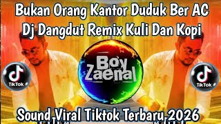 Download lagu BUKAN ORANG KANTOR DUDUK BER AC - KULI DAN KOPI DJ DANGDUT REMIX VIRAL TIKTOK TERBARU mp3