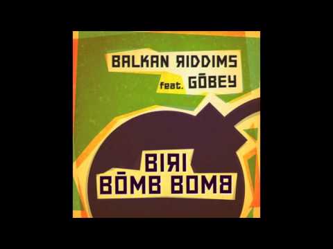 Balkan Riddims - Biri Bomb Bomb feat. Gobey