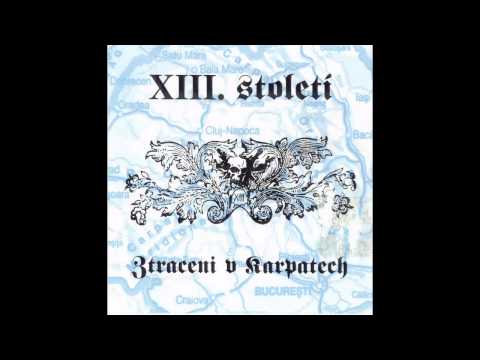 XIII. století - Ztraceni v Karpatech (full album)