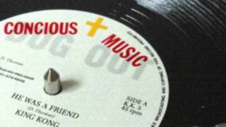 king kong - he was a friend + version