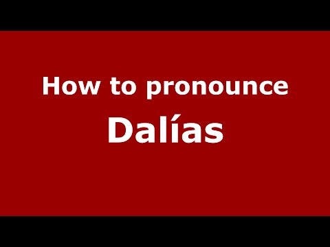 How to pronounce Dalías (Spain/Spanish) - PronounceNames.com