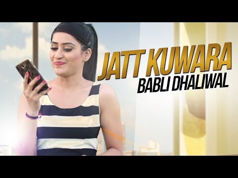 Jatt Kuwara ( Official Video Song ) // Babli Dhaliwal Song 2018 // Full HD Punjabi Video Song 2018