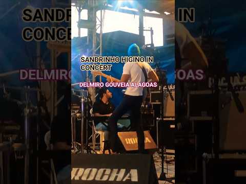 SANDRINHO HIGINO IN CONCERT/ DELMIRO GOUVEIA ALAGOAS