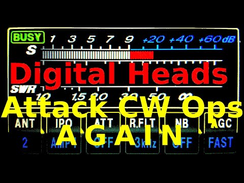 Mystery Signal Revealed - Digital Heads are Attacking CW Ops - AGAIN