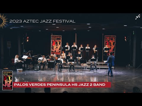 Palos Verdes Peninsula HS Jazz 2 Band | 2023 Esperanza Aztec Jazz Festival
