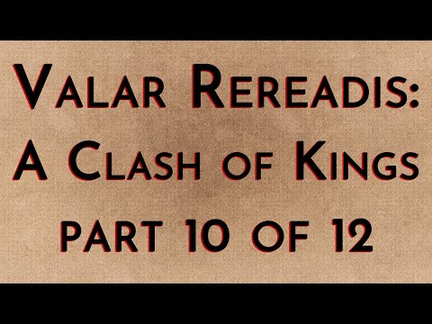 Valar Rereadis: ACOK - Part 10/12