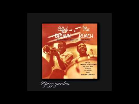 Clifford Brown & Max Roach - What Am I Here For