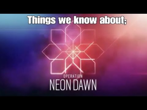 Some of the things we know about Operation Neon Dawn| Rainbow Six Siege