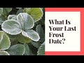 What is Your Last Frost Date? - Estimated Last Garden Frost Dates by Zone