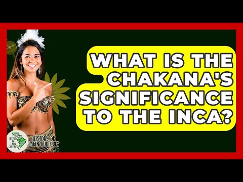 What Is The Chakana's Significance To The Inca? - History Of Latin Cultures