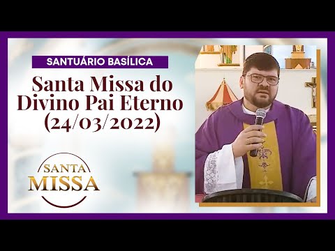 Santa Missa do Divino Pai Eterno (24/03/2022)