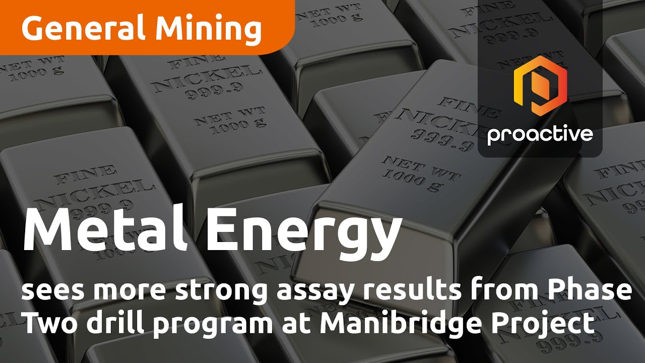 Metal Energy sees more strong assay results from Phase Two drill program at Manibridge Project