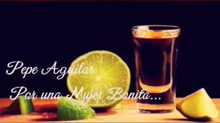 Por una Mujer Bonita ( Pepe Aguilar )