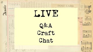 Live: Craft, chat, Q&A
