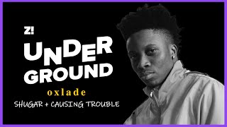 Oxlade | Shugar, Causing Trouble | #ZikokoUnderground
