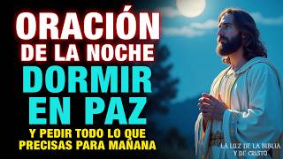 Oración de la noche para dormir en paz y pedir todo lo que precisas mañana