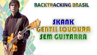 Gentil loucura - Skank - Backtracking sem Guitarra