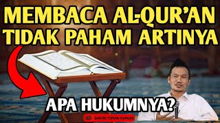 Download lagu Gus Baha || Membaca Al-Qur'an Tapi Gak Paham Artinya? Bagaimana Hukumnya? mp3