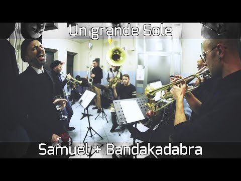 "Un Grande Sole" Feat. Samuel Subsonica + Bandakadabra