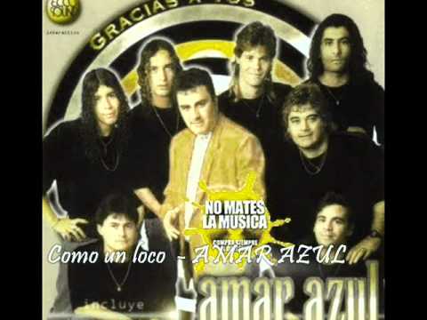Como un loco - AMAR AZUL (Album Gracias a vos)