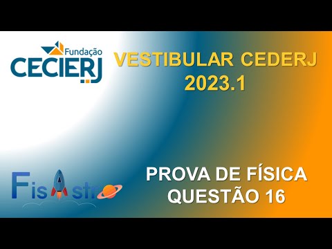 VESTIBULAR CEDERJ 2023.1 - QUESTÃO 16 - FÍSICA