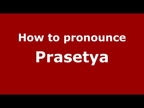 How to pronounce Prasetya (Indonesia/Indonesian) - PronounceNames.com
