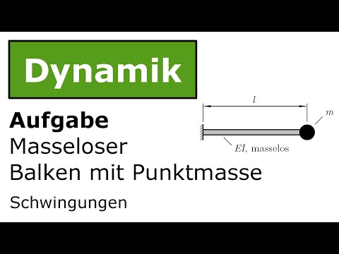 ⚙️ Masseloser Balken mit Punktmasse [Technische Mechanik, Dynamik, Schwingungen]