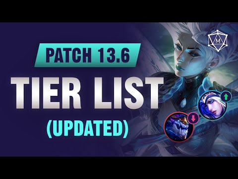 UPDATED Patch 13.6 TIER LIST for Season 13 League of Legends.
