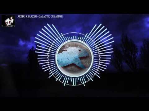 ARTIX! X JAAZEH - Galactic Creature