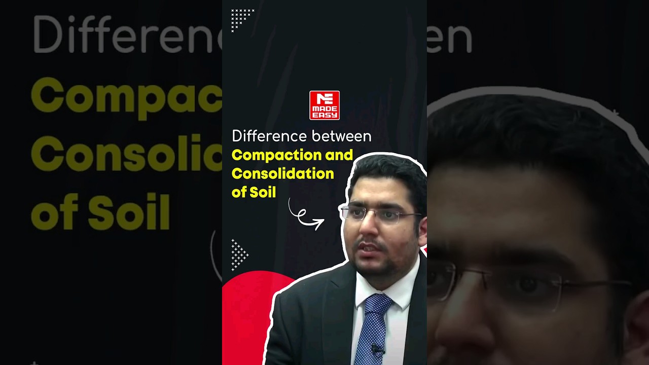 Compaction vs. Consolidation | What's the Difference? | Soil Engineering | MADE EASY