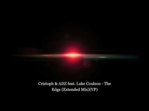 Cristoph & ADZ feat. Luke Coulson - The Edge (Extended Mix)(VP)