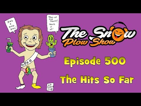 The Snow Plow Show Episode 500 - The Hits So Far