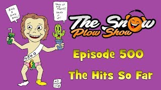The Snow Plow Show Episode 500  The Hits So Far