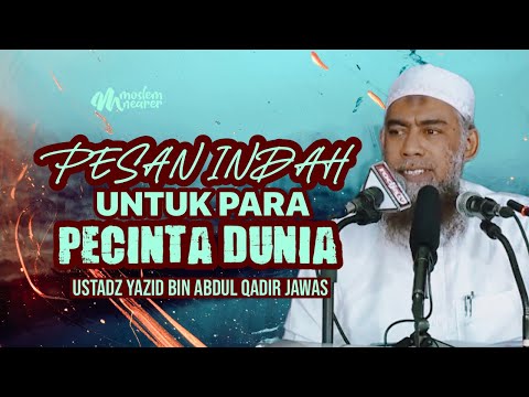 A BEAUTIFUL MESSAGE FOR WORLD LOVERS - Ustadz Yazid bin Abdul Qadir Jawas