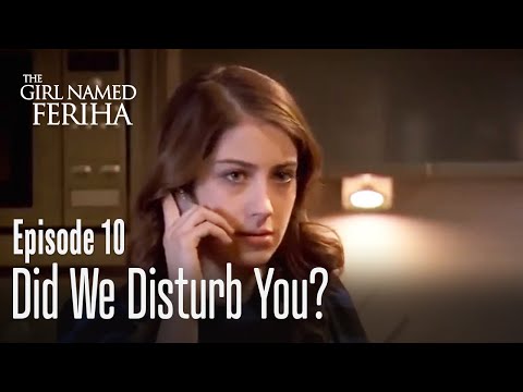 Did we disturb you? - The Girl Named Feriha |  Episode 10