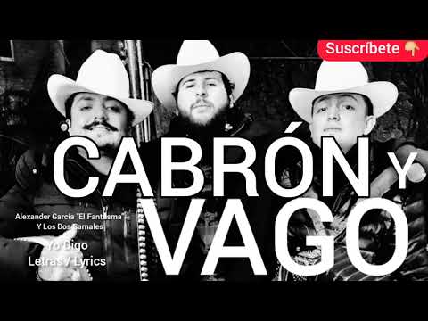 No tengo necesidades de mendigar amistades CABRON Y VAGO El Fantasma y Los Dos Carnales LETRA lyrics