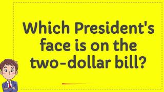 Which Presidents face is on the two dollar bill?