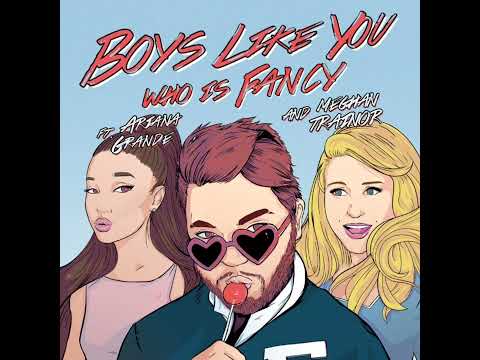 Who Is Fancy - Boys Like You (audio) ft. Meghan Trainor, Ariana Grande