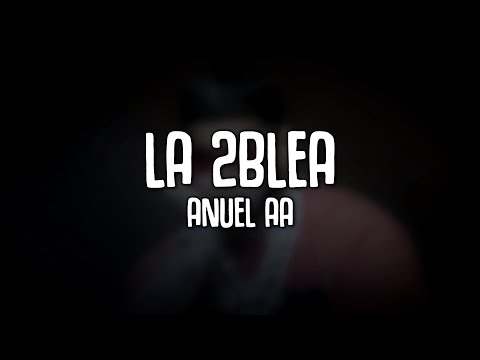 ANUEL AA - LA 2BLEA (Letra/Lyrics)
