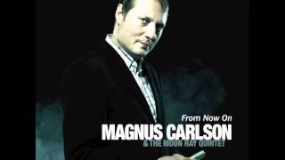 Magnus Carlson & The Moon Ray Quintet - From Now On (Oskar Linnros cover - Från och med du)