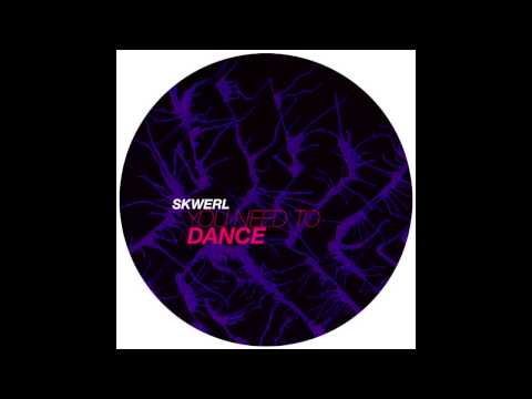 Skwerl - You Need To Dance