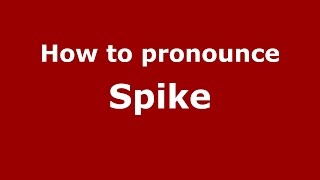 How to pronounce Spike