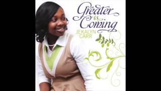 Jekalyn Carr - Greater Is Coming